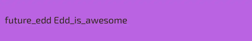 future_edd Edd_is_awesome